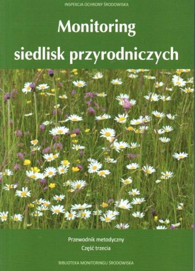 zbior. - Monitoring siedlisk przyrodniczych. Przewodnik metodyczny. Część trzecia