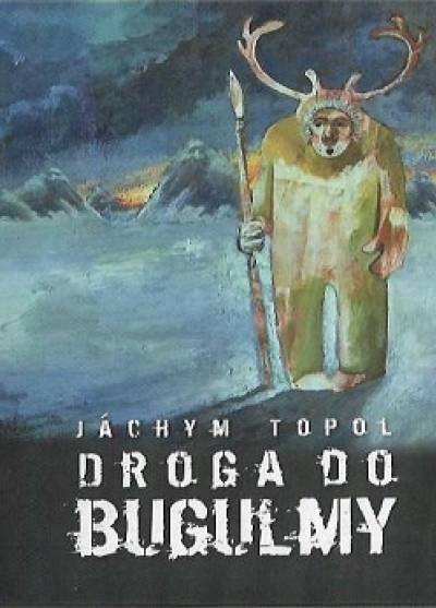 Jachym Topol - Droga do Bugulmy