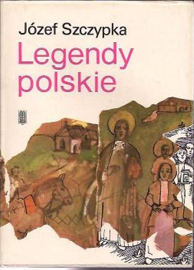Józef Szczypka - Legendy polskie