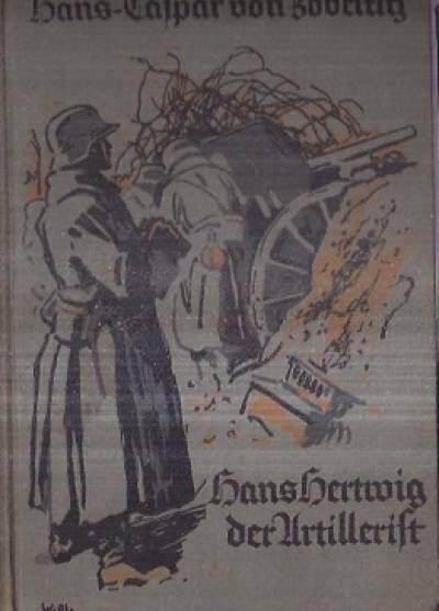 Hans-Caspar von Zobertitz - Was vier junge Deutsche 1914-1918 erlebten (Die Quadriga im Weltkriege): Hans Hertwig, der Artillerist