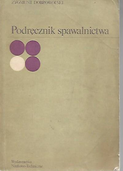 Zygmunt Dobrowolski - Podręcznik spawalnictwa