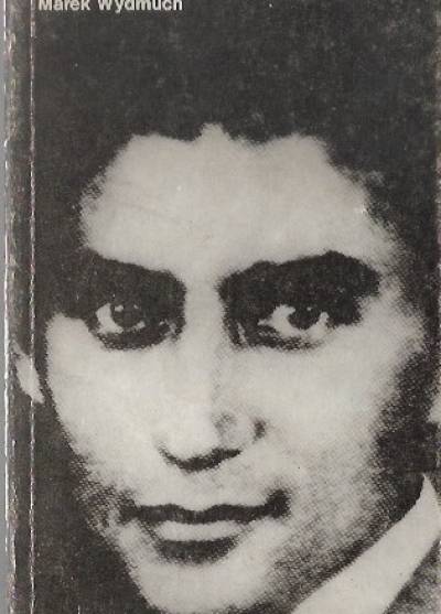Marek Wydmuch - Franz Kafka