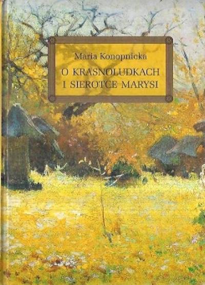 Maria Konopnicka - O krasnoludkach i sierotce Marysi (z opracowaniem)