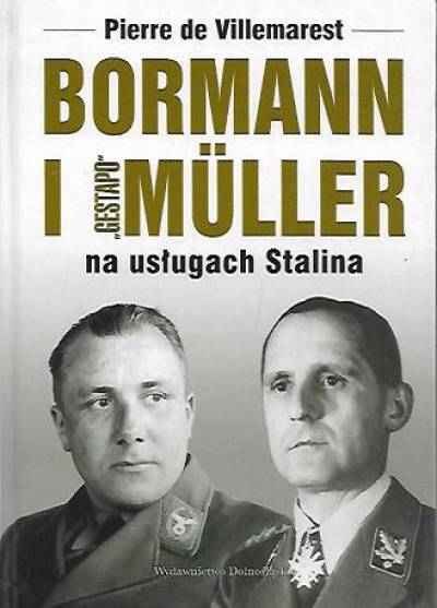 Pierre de Villemarest - Bormann i Gestapo-Muller na usługach Stalina