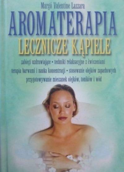 M.V. Lazzara - Aromaterapia. Lecznicze kąpiele