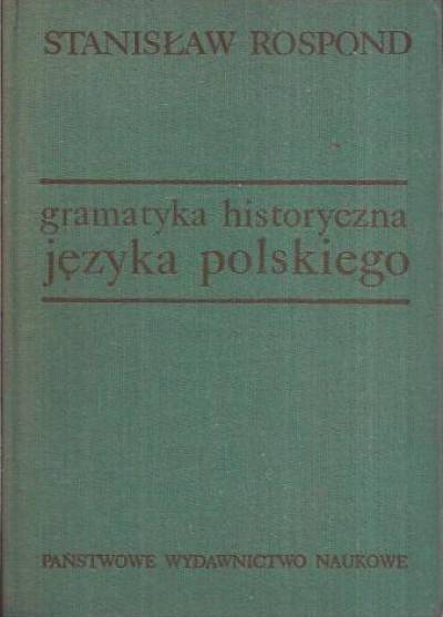 Stanisław Rospond - Gramatyka historyczna języka polskiego