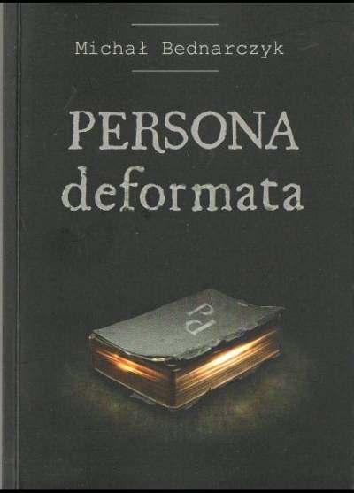 Michał Bednarczyk - Persona deformata