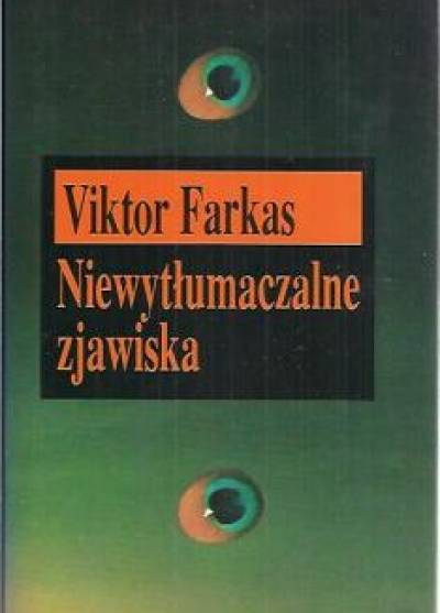 Viktor Farkas - Niewytłumaczalne zjawiska