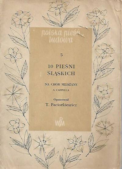 opr. T. Paciorkiewicz - 10 pieśni śląskich na chór mieszany a capella