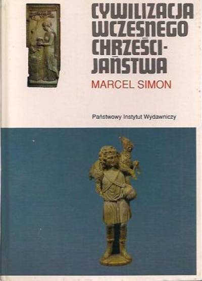 Marcel Simon - Cywilizacja wczesnego chrześcijaństwa (I-IV w.)