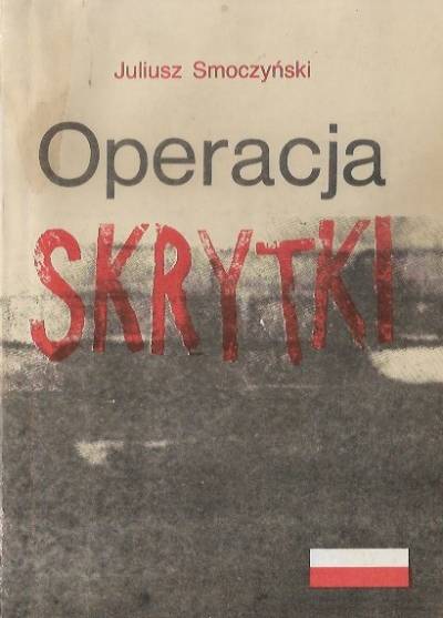 Juliusz Smoczyński - Operacja Skrytki