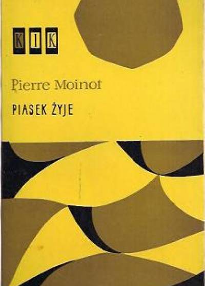 Pierre Moinot - Piasek żyje