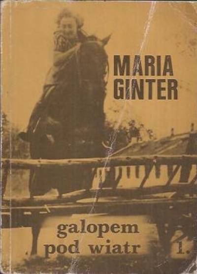 Maria Ginter - Galopem pod wiatr. Część 1.: Galopem na przełaj