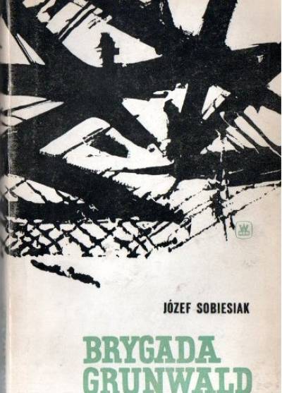 Józef Sobiesiak - Brygada Grunwald