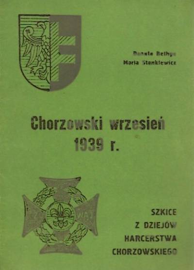 D. Bethge, M. Stankiewicz - Szkice z dziejów harcerstwa chorzowskiego: Chorzowski wrzesień 1939
