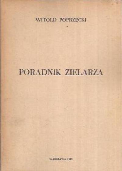 Witold Poprzęcki - Poradnik zielarza