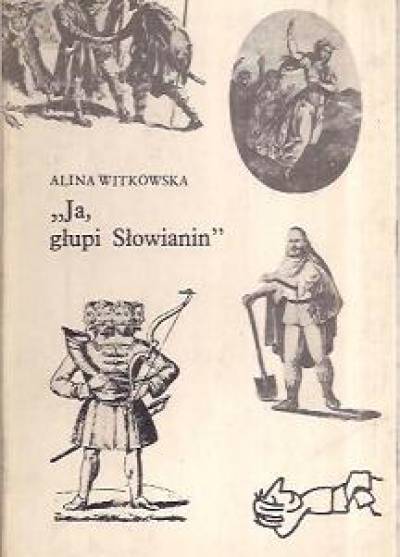 Alina Witkowska - Ja, głupi Słowianin