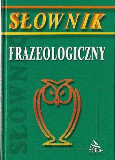 Franciszek Nowak - Słownik frazeologiczny (dla szkoły podstawowej)