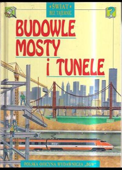 Świat bez tajemnic: Budowle, mosty i tunele