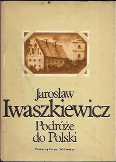 Jarosław Iwaszkiewicz - Podróże do Polski