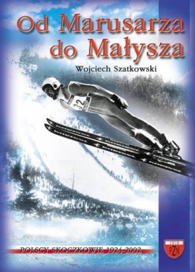 Wojciech Szatkowski - Od Marusarza do Małysza. Polscy skoczkowie 1924-2002