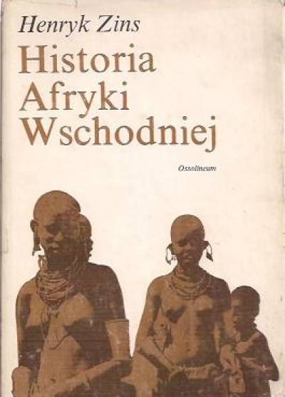 Henryk Zins - Historia Afryki Wschodniej