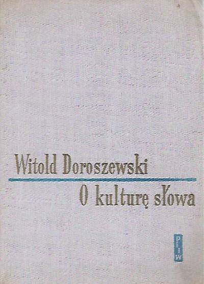 Witold Doroszewski - O kulturę słowa. Poradnik językowy
