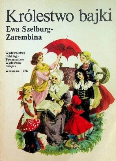 Ewa Szelburg-Zarembina - Królestwo bajki