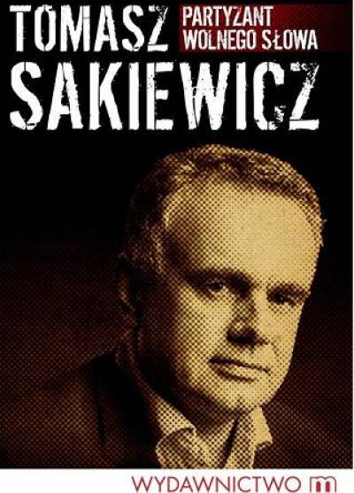 Tomasz Sakiewicz - Partyzant wolnego słowa