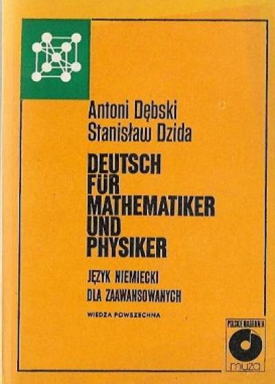 A. Dębski, S. Dzida - Deutsch fur Mathematiker und Physiker. Język niemiecki dla zaawansowanych (bez nośnika audio)