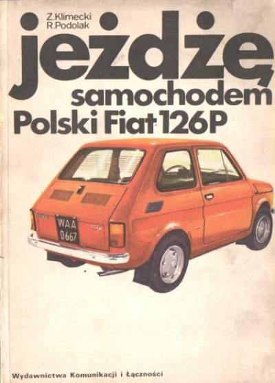 Klimecki, Podolak - Jeżdżę samochodem Polski Fiat 126p. Technika jazdy, obsługa, usprawnienia