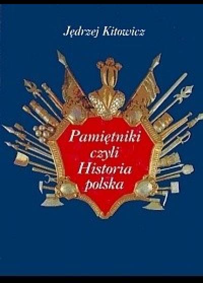 Jędrzej Kitowicz - Pamiętniki czyli Historia polska