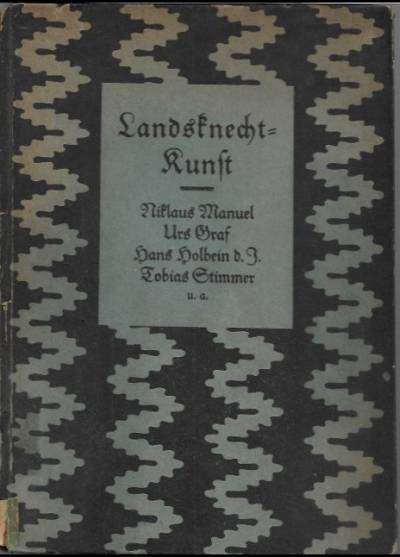 Niklaus Manuel, Urs Graf, Hans Holbein mł., Tobias Stimmer i in - Landsnecht-Kunst (1924)