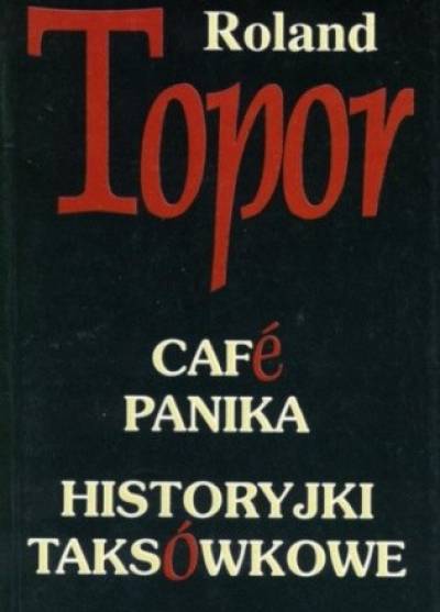 Roland Topor - Cafe Panika / Historyjki taksówkowe