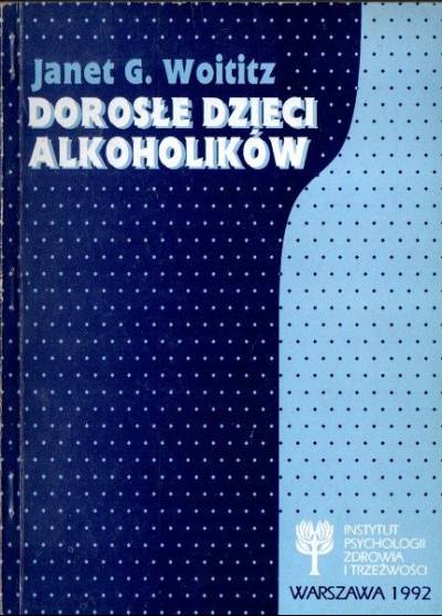 Janet G. Woititz - Dorosłe dzieci alkoholików