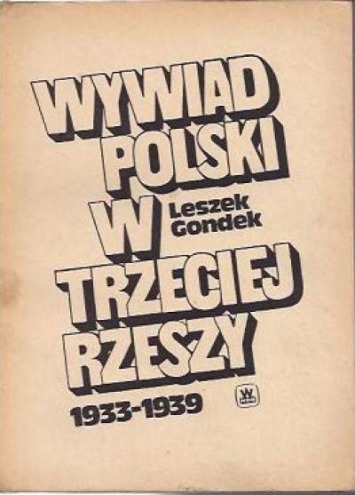 Leszek Gondek - Wywiad polski w Trzeciej Rzeszy 1933-1939