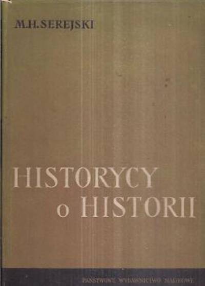 Historycy o historii. Od Adama Naruszewicza do Stanisława Kętrzyńskiego 1775-1918