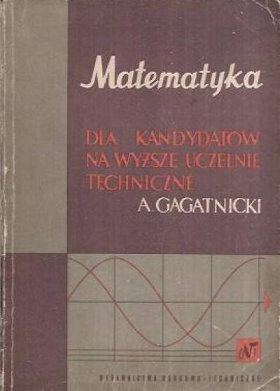 A. Gagatnicki - Matematyka dla kandydatów na wyższe uzelnie techniczne