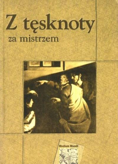 red. J. Kurek, K. Maliszewski - Z tęsknoty za mistrzem