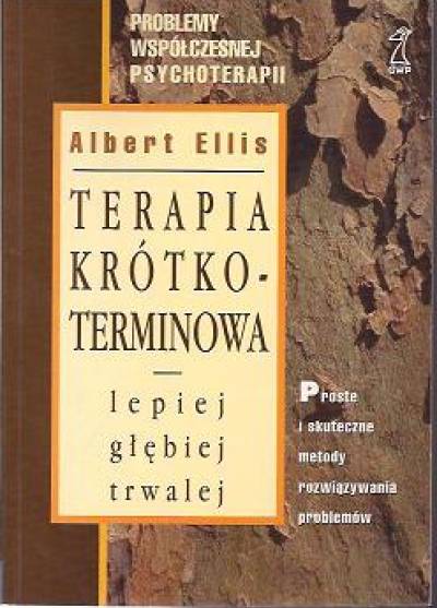 Albert Ellis - Terapia krótkoterminowa. Lepiej - głębiej - trwalej