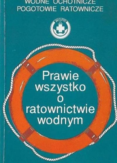 zbior. - Prawie wszystko o ratownictwie wodnym