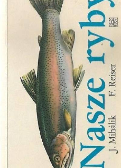 Mihalik, Reiser - Nasze ryby (atlas)