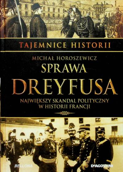 Michał Horoszewicz - Sprawa Dreyfusa. Największy skandal polityczny w historii Francji