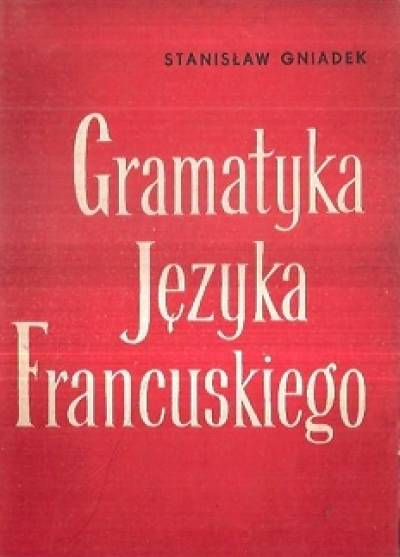 Stanisław Gniadek - Gramatyka języka francuskiego