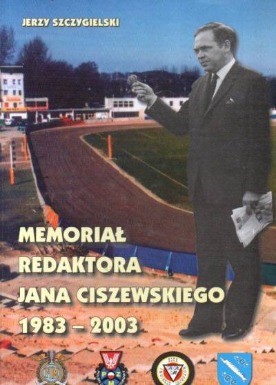 Jerzy Szczygielski - Memoriał redaktora Jana Ciszewskiego 1983-2003
