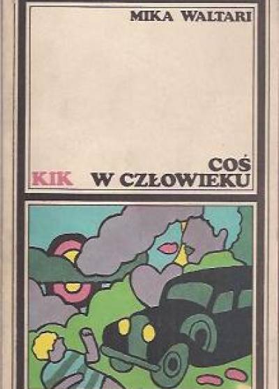 Mika Waltari - Coś w człowieku