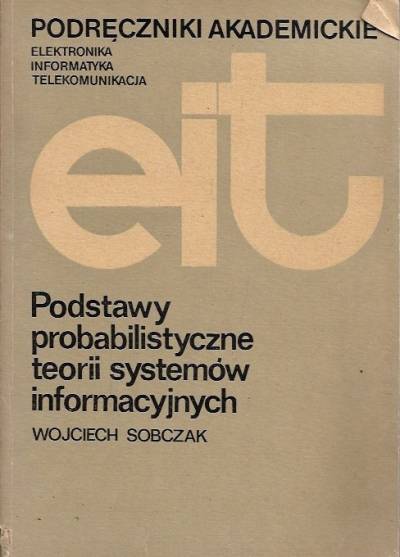 Wojciech Sobczak - Podstawy probabilistyczne teorii systemów informacyjnych