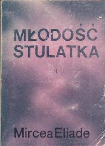 Mircea Eliade - Młodość stulatka