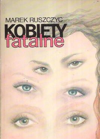 Marek Ruszczyc - Kobiety fatalne