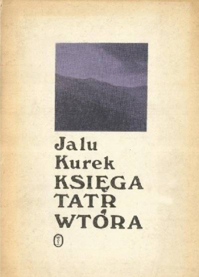 Jalu Kurek - Księga Tatr wtóra